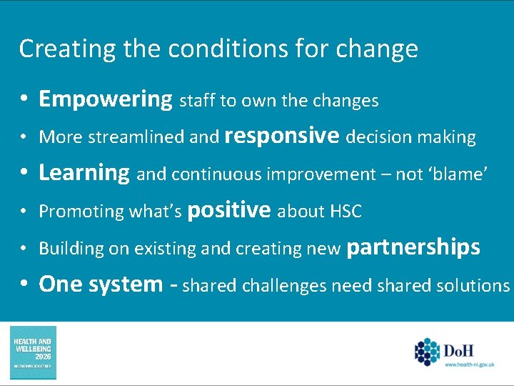 Creating the conditions for change • Empowering staff to own the changes • More