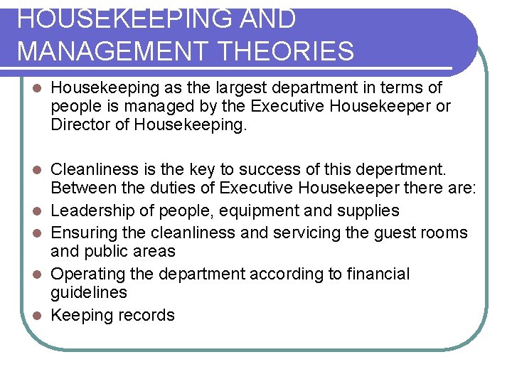 HOUSEKEEPING AND MANAGEMENT THEORIES l Housekeeping as the largest department in terms of people