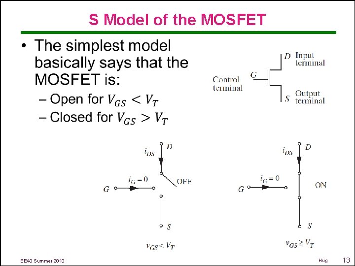 S Model of the MOSFET • EE 40 Summer 2010 Hug 13 