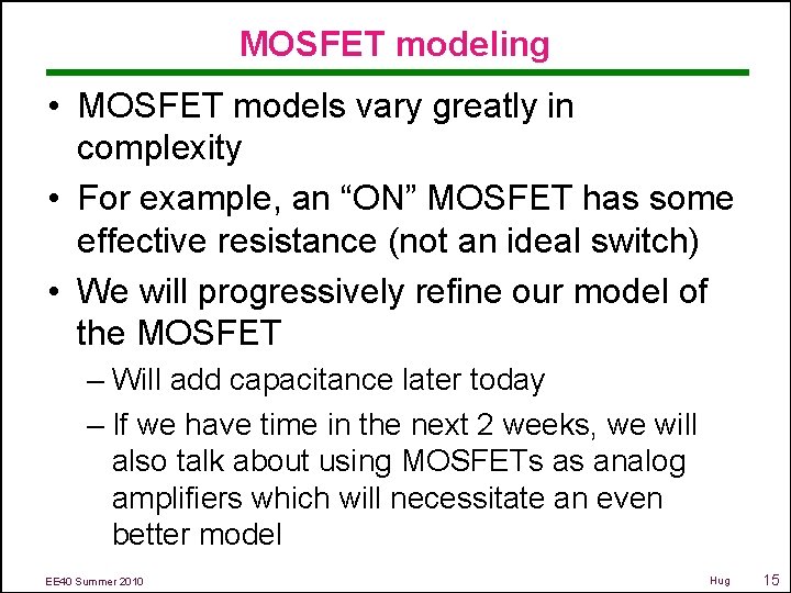 MOSFET modeling • MOSFET models vary greatly in complexity • For example, an “ON”