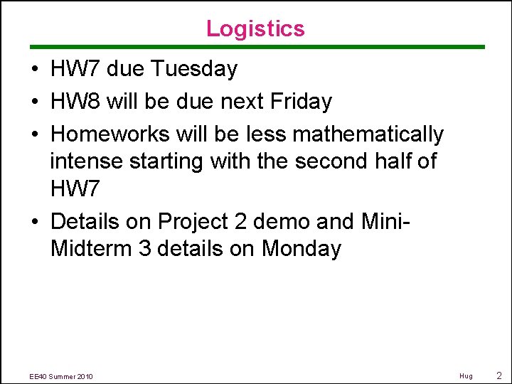 Logistics • HW 7 due Tuesday • HW 8 will be due next Friday