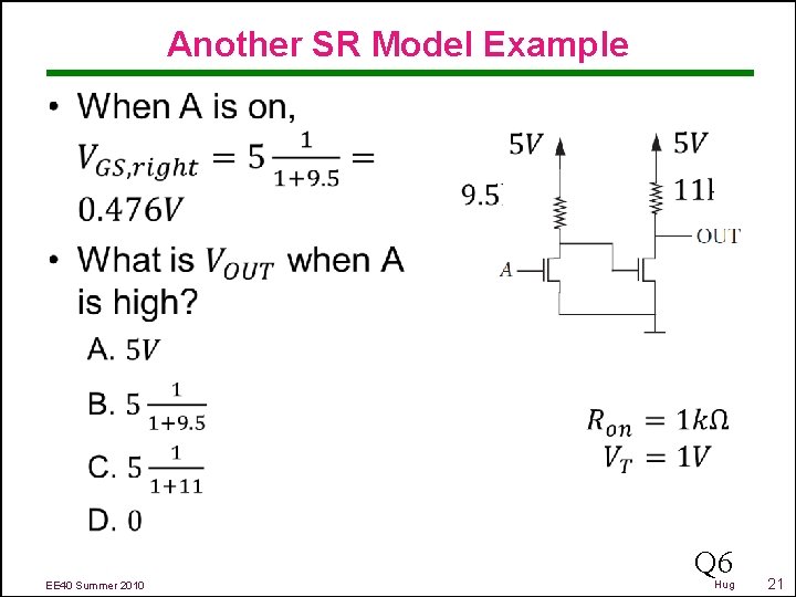 Another SR Model Example • Q 6 EE 40 Summer 2010 Hug 21 