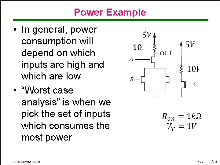 Power Example • In general, power consumption will depend on which inputs are high