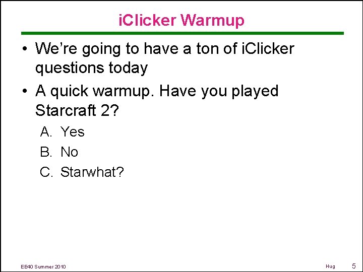 i. Clicker Warmup • We’re going to have a ton of i. Clicker questions