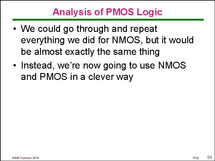 Analysis of PMOS Logic • We could go through and repeat everything we did