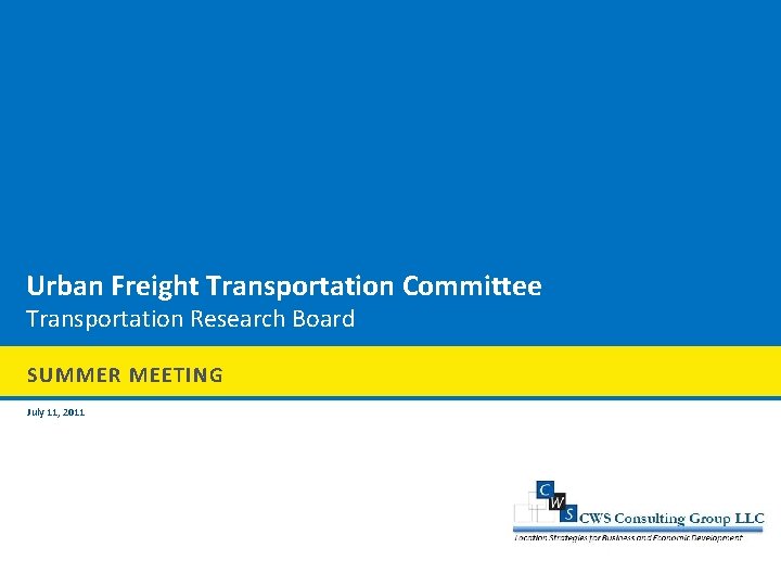 Urban Freight Transportation Committee Transportation Research Board SUMMER MEETING July 11, 2011 