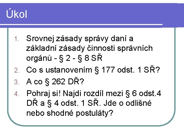 Úkol Srovnej zásady správy daní a základní zásady činnosti správních orgánů - § 2