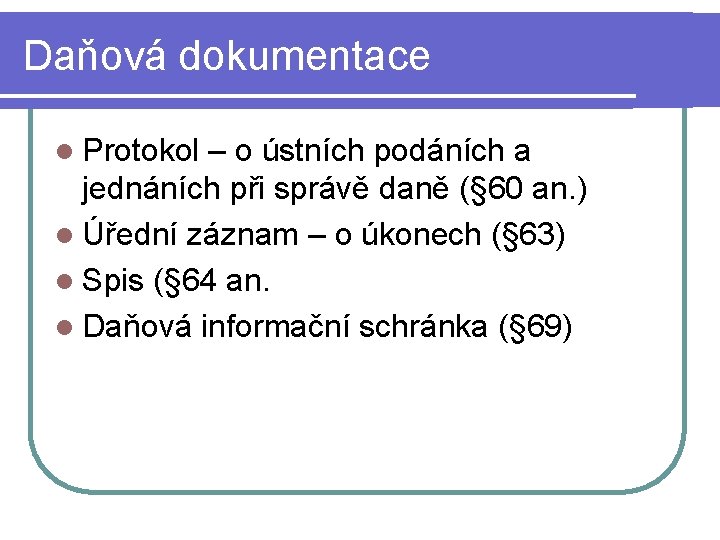 Daňová dokumentace l Protokol – o ústních podáních a jednáních při správě daně (§