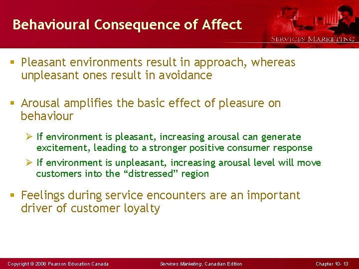 Behavioural Consequence of Affect § Pleasant environments result in approach, whereas unpleasant ones result