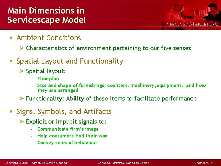 Main Dimensions in Servicescape Model § Ambient Conditions Ø Characteristics of environment pertaining to