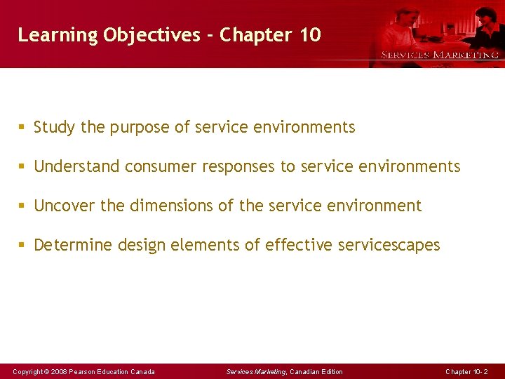 Learning Objectives - Chapter 10 § Study the purpose of service environments § Understand