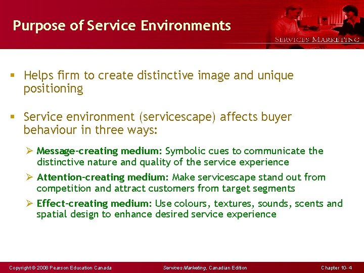 Purpose of Service Environments § Helps firm to create distinctive image and unique positioning