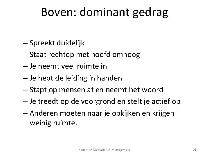 Boven: dominant gedrag – Spreekt duidelijk – Staat rechtop met hoofd omhoog – Je