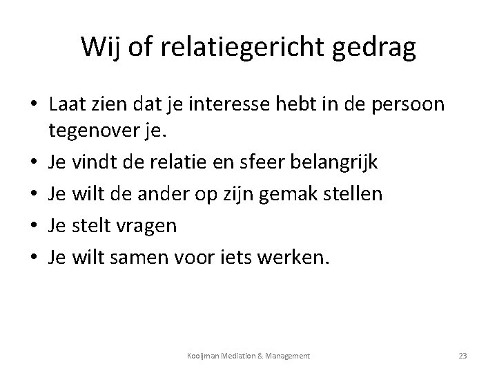 Wij of relatiegericht gedrag • Laat zien dat je interesse hebt in de persoon