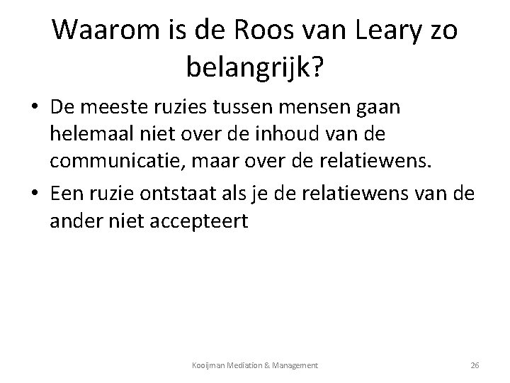 Waarom is de Roos van Leary zo belangrijk? • De meeste ruzies tussen mensen