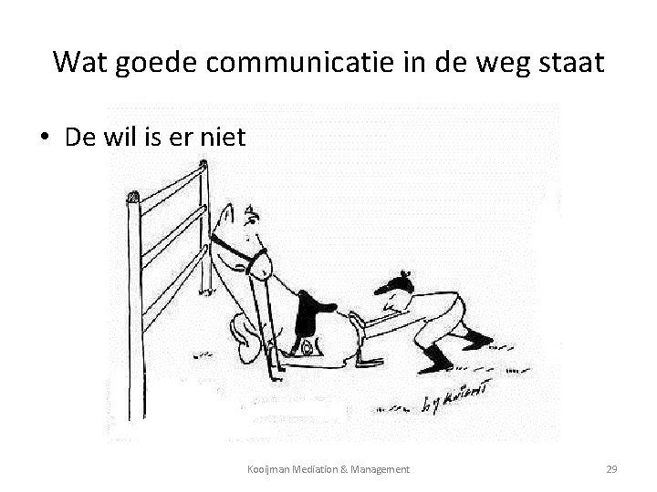 Wat goede communicatie in de weg staat • De wil is er niet Kooijman