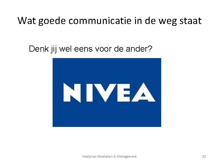 Wat goede communicatie in de weg staat Denk jij wel eens voor de ander?