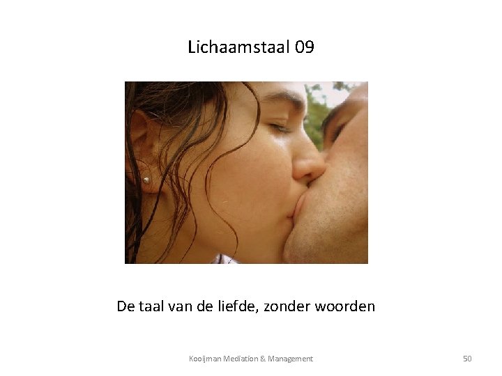 Lichaamstaal 09 De taal van de liefde, zonder woorden Kooijman Mediation & Management 50