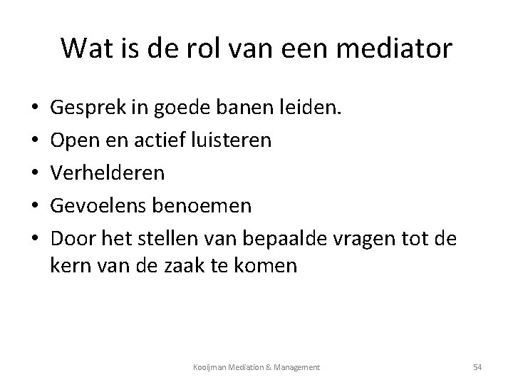 Wat is de rol van een mediator • • • Gesprek in goede banen