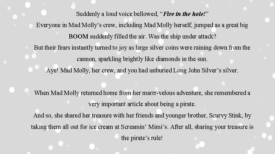 Suddenly a loud voice bellowed, “Fire in the hole!” Everyone in Mad Molly’s crew,