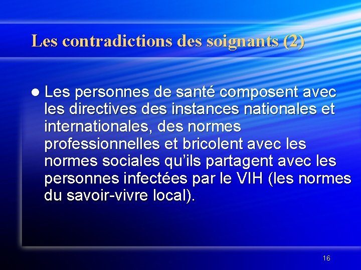 Les contradictions des soignants (2) l Les personnes de santé composent avec les directives Les contradictions des soignants (2) l Les personnes de santé composent avec les directives