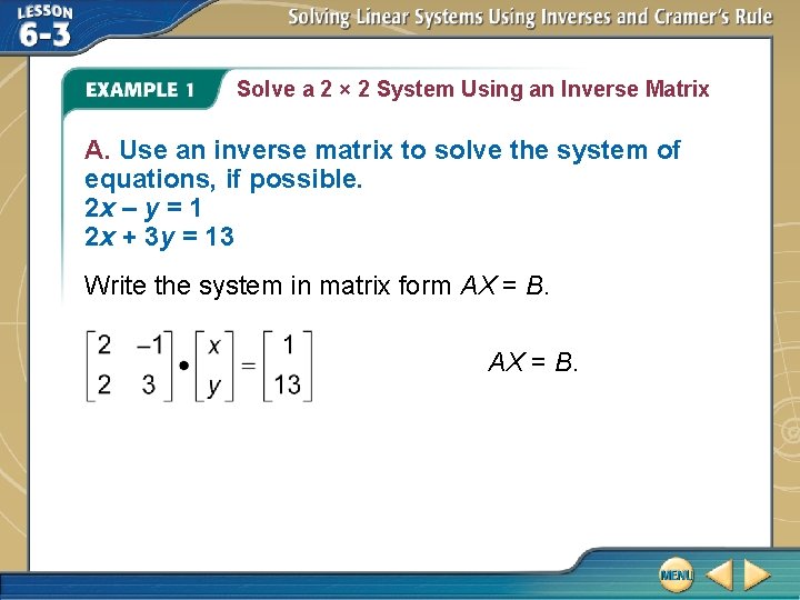Solve a 2 × 2 System Using an Inverse Matrix A. Use an inverse