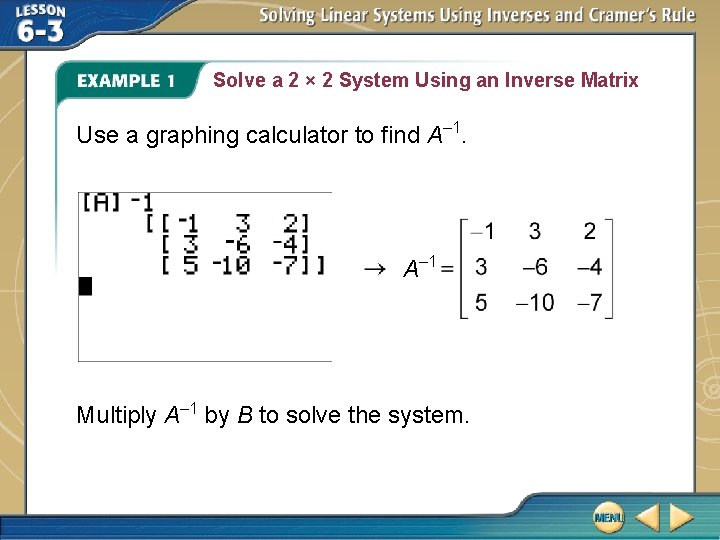 Solve a 2 × 2 System Using an Inverse Matrix Use a graphing calculator