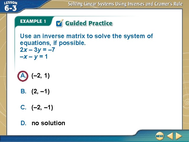 Use an inverse matrix to solve the system of equations, if possible. 2 x