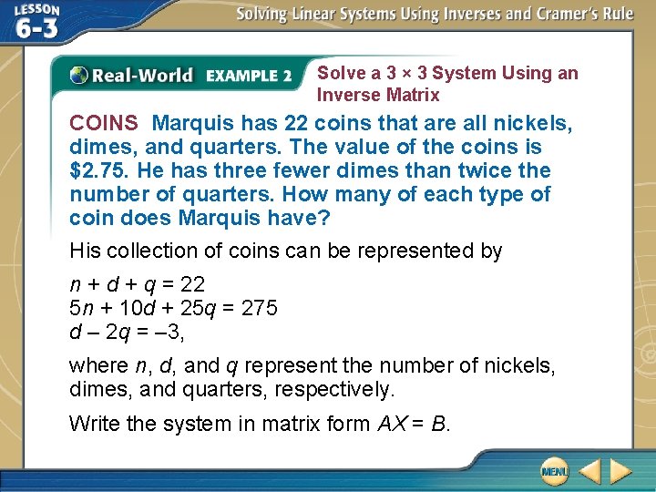 Solve a 3 × 3 System Using an Inverse Matrix COINS Marquis has 22