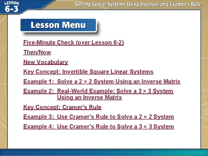 Five-Minute Check (over Lesson 6 -2) Then/Now New Vocabulary Key Concept: Invertible Square Linear