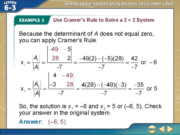 Use Cramer’s Rule to Solve a 2 × 2 System Because the determinant of