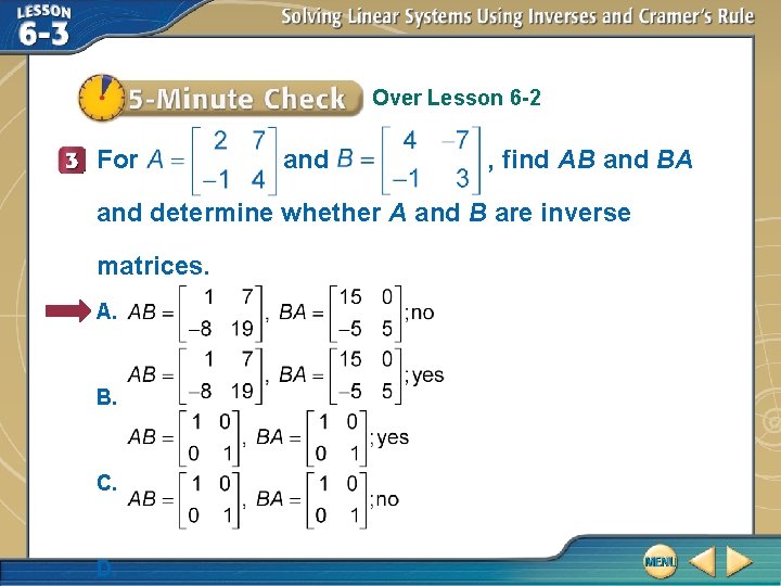 Over Lesson 6 -2 For and , find AB and BA and determine whether