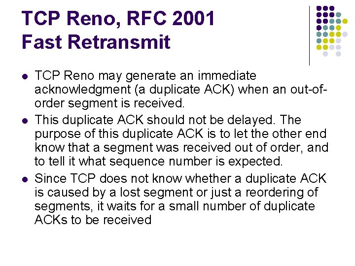 TCP Reno, RFC 2001 Fast Retransmit l l l TCP Reno may generate an TCP Reno, RFC 2001 Fast Retransmit l l l TCP Reno may generate an