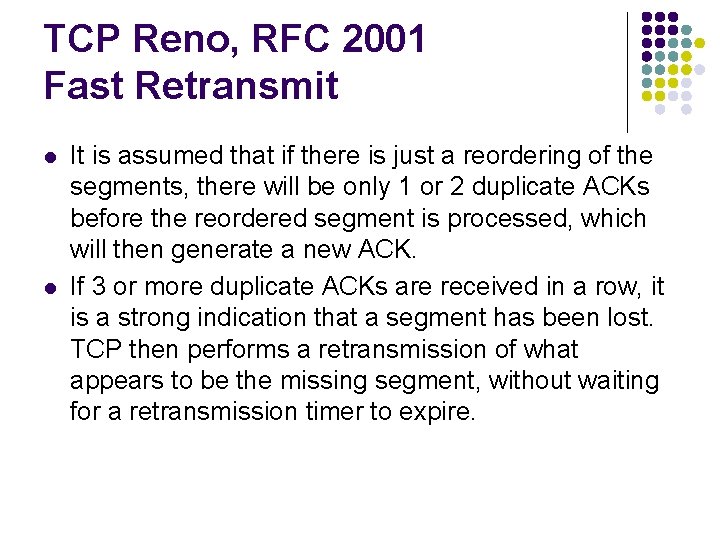 TCP Reno, RFC 2001 Fast Retransmit l l It is assumed that if there TCP Reno, RFC 2001 Fast Retransmit l l It is assumed that if there