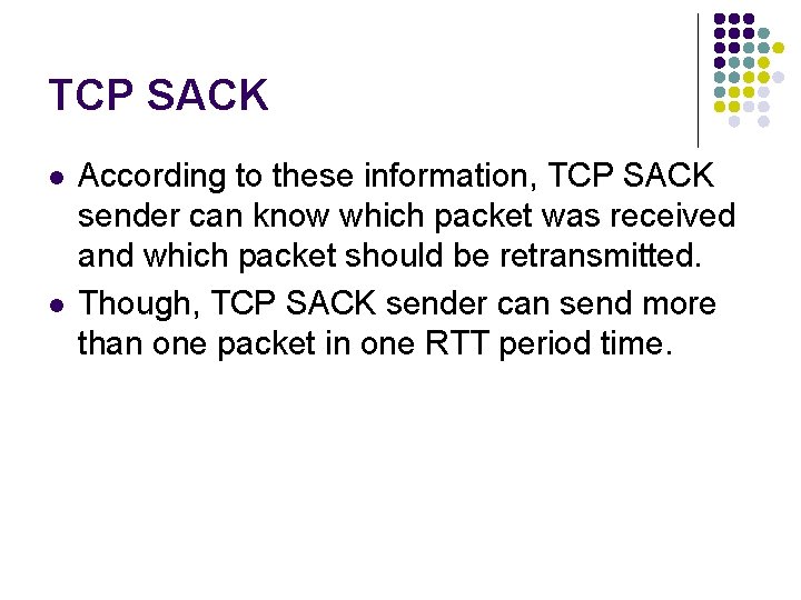TCP SACK l l According to these information, TCP SACK sender can know which TCP SACK l l According to these information, TCP SACK sender can know which