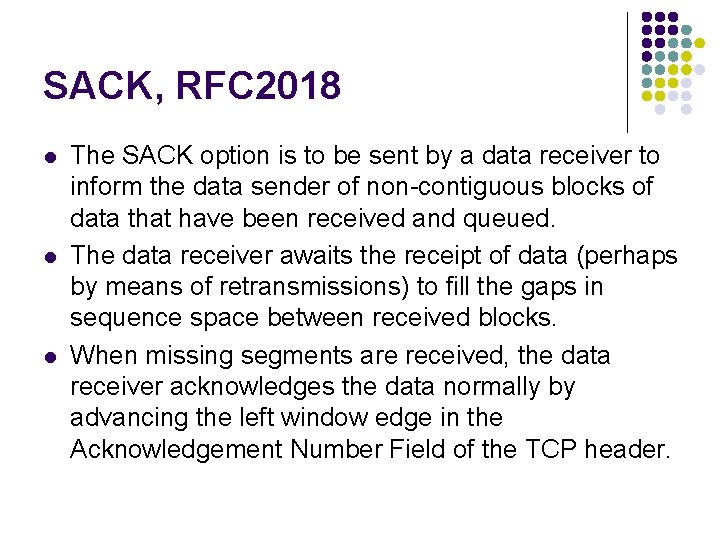 SACK, RFC 2018 l l l The SACK option is to be sent by SACK, RFC 2018 l l l The SACK option is to be sent by