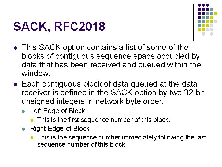 SACK, RFC 2018 l l This SACK option contains a list of some of SACK, RFC 2018 l l This SACK option contains a list of some of