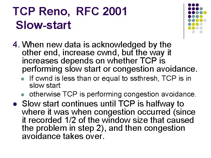 TCP Reno, RFC 2001 Slow-start 4. When new data is acknowledged by the other TCP Reno, RFC 2001 Slow-start 4. When new data is acknowledged by the other