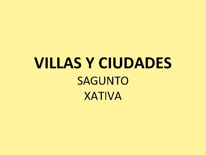 VILLAS Y CIUDADES SAGUNTO XATIVA 