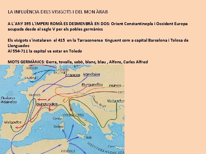 LA INFLUÈNCIA DELS VISIGOTS I DEL MON ÀRAB A L´ANY 395 L´IMPERI ROMÀ ES