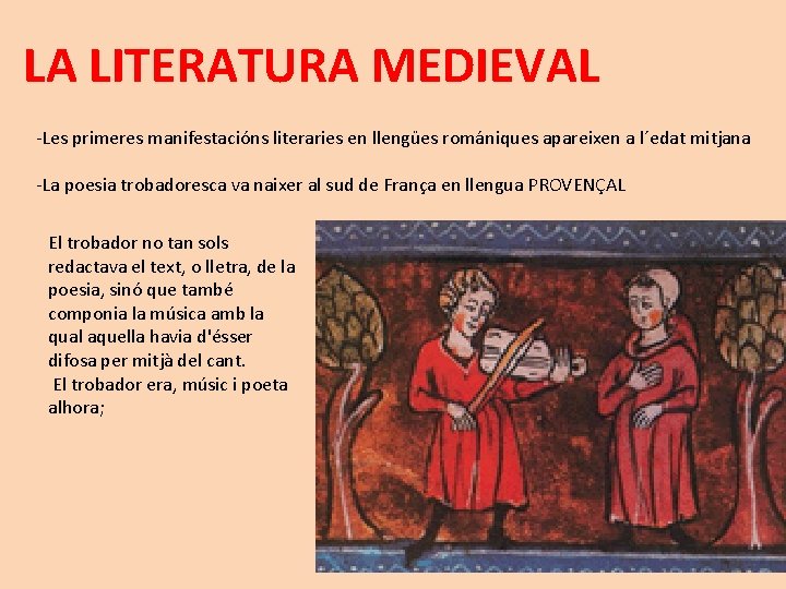 LA LITERATURA MEDIEVAL -Les primeres manifestacións literaries en llengües romániques apareixen a l´edat mitjana