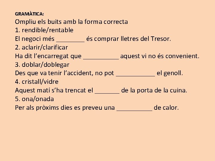 GRAMÀTICA: Ompliu els buits amb la forma correcta 1. rendible/rentable El negoci més ____