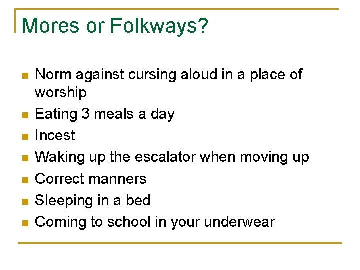 Mores or Folkways? n n n n Norm against cursing aloud in a place