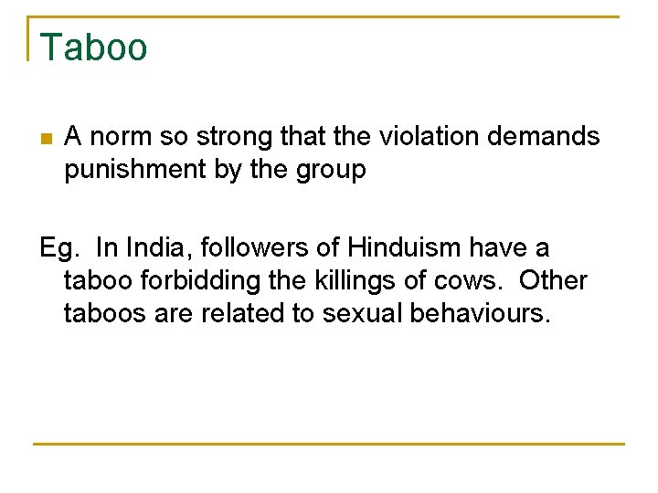 Taboo n A norm so strong that the violation demands punishment by the group