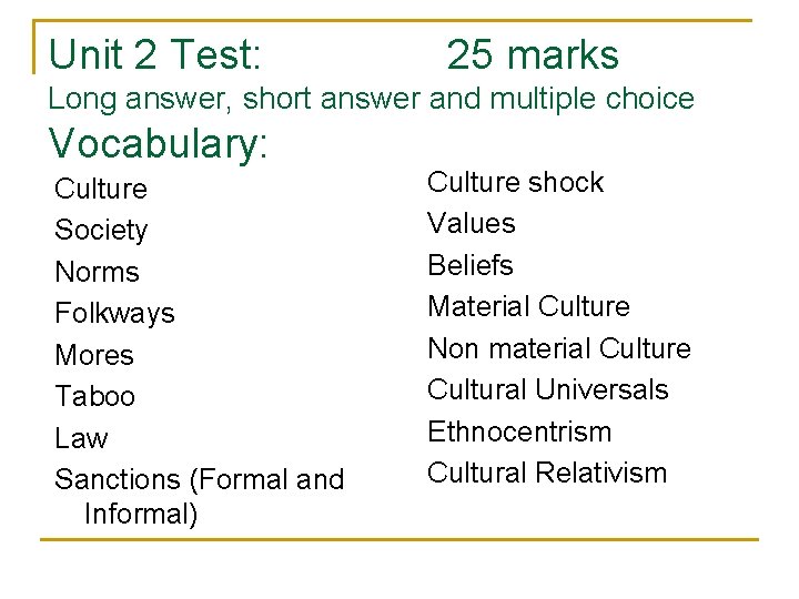 Unit 2 Test: 25 marks Long answer, short answer and multiple choice Vocabulary: Culture