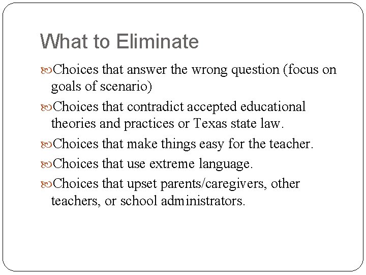 What to Eliminate Choices that answer the wrong question (focus on goals of scenario)