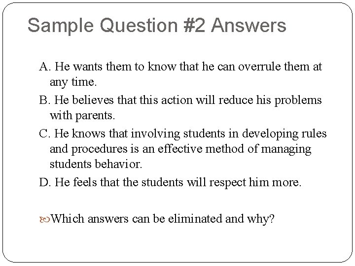 Sample Question #2 Answers A. He wants them to know that he can overrule