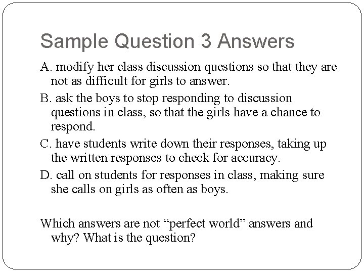 Sample Question 3 Answers A. modify her class discussion questions so that they are