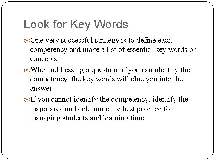 Look for Key Words One very successful strategy is to define each competency and