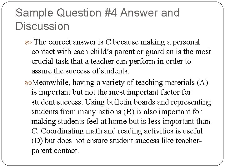 Sample Question #4 Answer and Discussion The correct answer is C because making a